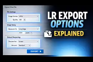 Lightroom Export Options Explained
